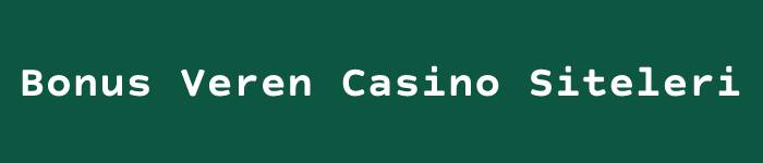 Bonus Veren Casino Siteleri